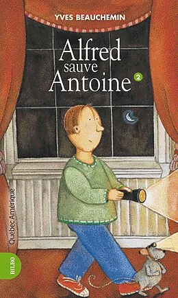 E-Book (epub) Antoine et Alfred 02 - Alfred sauve Antoine von Beauchemin Yves Beauchemin