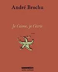 E-Book (epub) Je t'aime, je t'écris von Brochu Andre Brochu