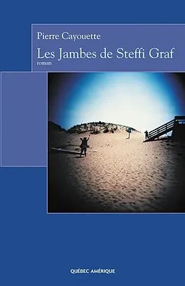 E-Book (epub) Les Jambes de Steffi Graf von Cayouette Pierre Cayouette