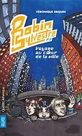 E-Book (epub) Robin Sylvestre 3 - Voyage au coeur de la ville von Drouin Veronique Drouin