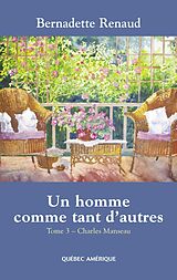 eBook (epub) Un homme comme tant d'autres Tome 3 - Charles Manseau de Renaud Bernadette Renaud