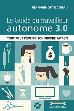 E-Book (epub) Le Guide du travailleur autonome 3.0 von Nadeau Jean-Benoit Nadeau