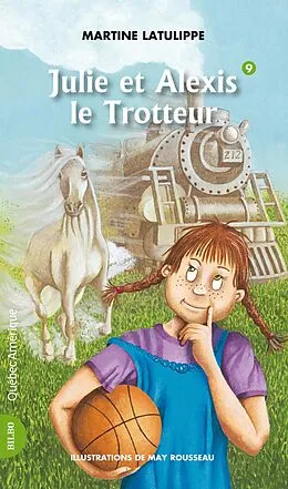 E-Book (epub) Julie 09 - Julie et Alexis le Trotteur von Latulippe Martine Latulippe