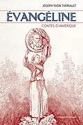 E-Book (epub) Évangéline : Contes d'Amérique von Theriault Joseph Yvon Theriault