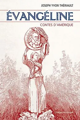 E-Book (epub) Évangéline : Contes d'Amérique von Theriault Joseph Yvon Theriault