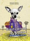E-Book (epub) Bienvenue à Wawa ! von Gravel Francois Gravel