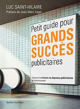 E-Book (pdf) Petit guide pour grands succès publicitaires von Saint-Hilaire Luc Saint-Hilaire
