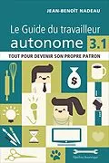 E-Book (epub) Le Guide du travailleur autonome 3.1 von Nadeau Jean-Benoit Nadeau