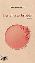 E-Book (epub) Les choses brisées von Cote Catherine Cote