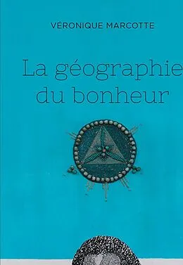 E-Book (epub) La géographie du bonheur von Marcotte Veronique Marcotte