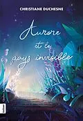 E-Book (epub) Aurore et le pays invisible von Duchesne Christiane Duchesne
