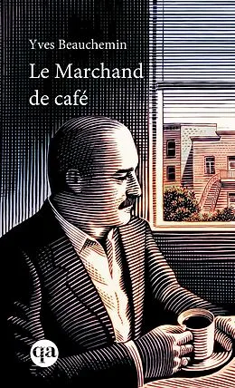 E-Book (epub) Le marchand de café von Beauchemin Yves Beauchemin