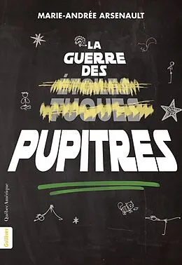 E-Book (epub) La Guerre des pupitres von Arsenault Marie-Andree Arsenault