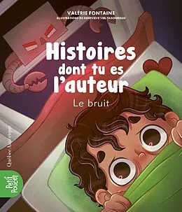 E-Book (pdf) Histoires dont tu es l'auteur 3 - Le bruit von Fontaine Valerie Fontaine