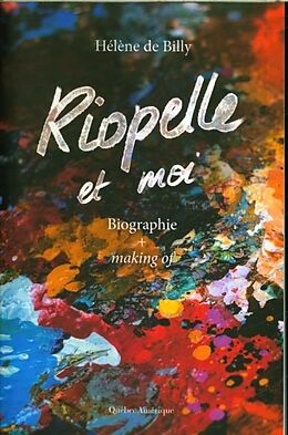 Broché Riopelle et moi : biographie + making Of de Hélène de Billy