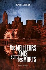 eBook (epub) Nos meilleurs amis sont les morts de Lemieux Jean Lemieux