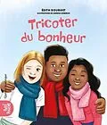 E-Book (pdf) Tricoter du bonheur von Bourget Edith Bourget