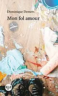 E-Book (epub) Mon fol amour von Demers Dominique Demers