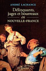 eBook (epub) Délinquants, juges et bourreaux en Nouvelle-France de Lachance Andre Lachance