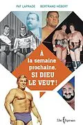 ePUB À la semaine prochaine, si Dieu le veut von Hebert Bertrand Hebert, Laprade Patric Laprade