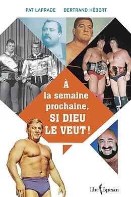 ePUB À la semaine prochaine, si Dieu le veut von Hebert Bertrand Hebert, Laprade Patric Laprade