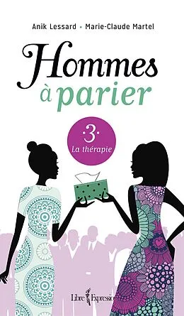 E-Book (epub) Hommes à parier, tome 3 von Martel Marie-Claude Martel, Lessard Anik Lessard