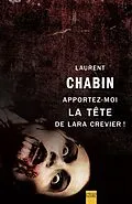 E-Book (epub) Apportez-moi la tête de Lara Crevier ! von Chabin Laurent Chabin