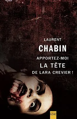 E-Book (epub) Apportez-moi la tête de Lara Crevier ! von Chabin Laurent Chabin