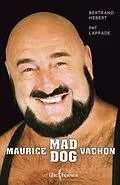E-Book (epub) Maurice « Mad Dog » Vachon von Hebert Bertrand Hebert, Laprade Patric Laprade