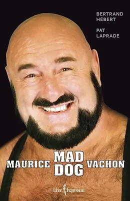 E-Book (epub) Maurice « Mad Dog » Vachon von Hebert Bertrand Hebert, Laprade Patric Laprade