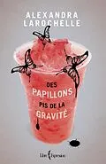 E-Book (epub) Des papillons pis de la gravité von Larochelle Alexandra Larochelle
