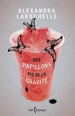 E-Book (epub) Des papillons pis de la gravité von Larochelle Alexandra Larochelle