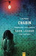 E-Book (epub) Embrasse ton amour sans lâcher ton couteau von Chabin Laurent Chabin