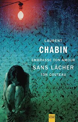E-Book (epub) Embrasse ton amour sans lâcher ton couteau von Chabin Laurent Chabin