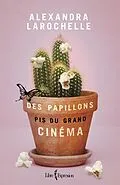 E-Book (epub) Des papillons pis du grand cinéma von Larochelle Alexandra Larochelle