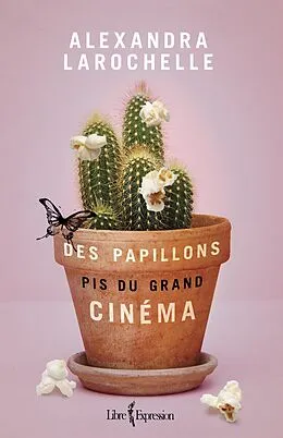 E-Book (epub) Des papillons pis du grand cinéma von Larochelle Alexandra Larochelle