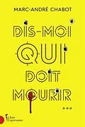 E-Book (epub) Dis-moi qui doit mourir... von Chabot Marc-Andre Chabot
