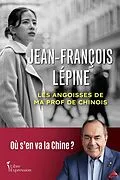 E-Book (epub) Les angoisses de ma prof de chinois von Lepine Jean-Francois Lepine