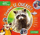 Broché J'explore le Québec ! de C.; Brodeur, J.; Pratte, L.; Biet, P. Ouin