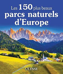 Broché Les 150 plus beaux parcs naturels d'Europe de 