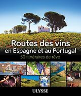 Broché Routes des vins en Espagne et au Portugal : 50 itinéraires de rêve de 