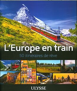 Broché L'Europe en train : 50 itinéraires de rêve de 