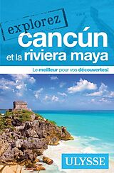 Broché Explorez Cancun et la Riviera Maya de Collectif Ulysse