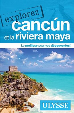 Broché Explorez Cancun et la Riviera Maya de Collectif Ulysse