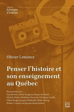 E-Book (pdf) Penser l'histoire et son enseignement au Québec von Lemieux Olivier Lemieux