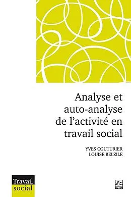 E-Book (pdf) Analyse et auto-analyse de l'activité en travail social von Couturier Yves Couturier, Belzile Louise Belzile