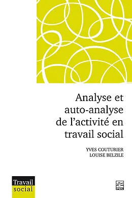 E-Book (epub) Analyse et auto-analyse de l'activite en travail social von Couturier Yves Couturier, Belzile Louise Belzile