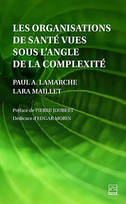 E-Book (pdf) Les organisations de sante vues sous l'angle de la complexite von Lamarche Paul A. Lamarche, Maillet Lara Maillet