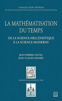 E-Book (pdf) La mathematisation du temps von Castel Jean-Pierre Castel, Simard Jean-Claude Simard