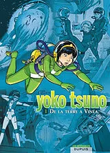 Broschiert Yoko Tsuno : intégrale. Vol. 1. De la Terre à Vinéa von Roger Leloup